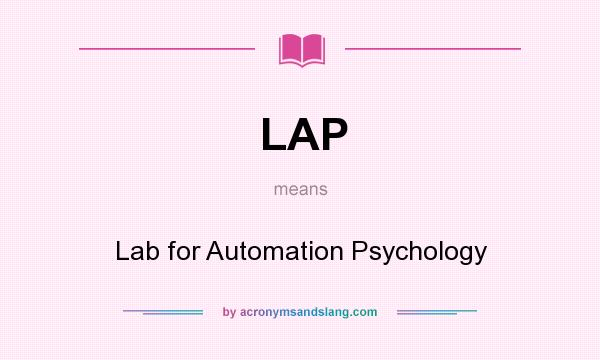 What does LAP mean? It stands for Lab for Automation Psychology