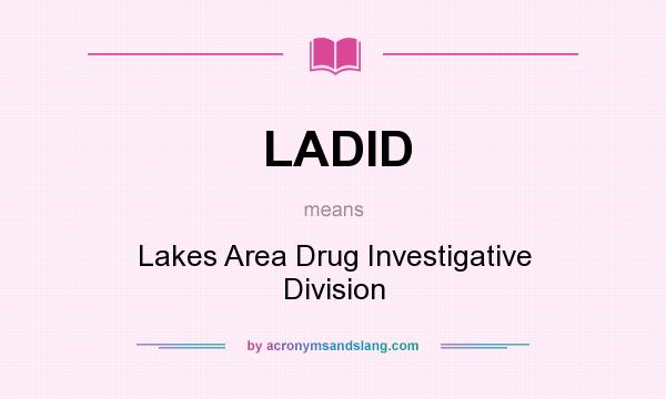 What does LADID mean? It stands for Lakes Area Drug Investigative Division