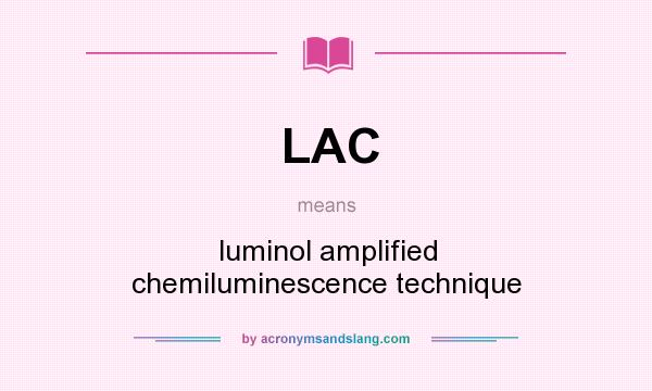 What does LAC mean? It stands for luminol amplified chemiluminescence technique