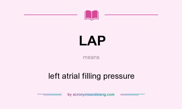 What does LAP mean? It stands for left atrial filling pressure