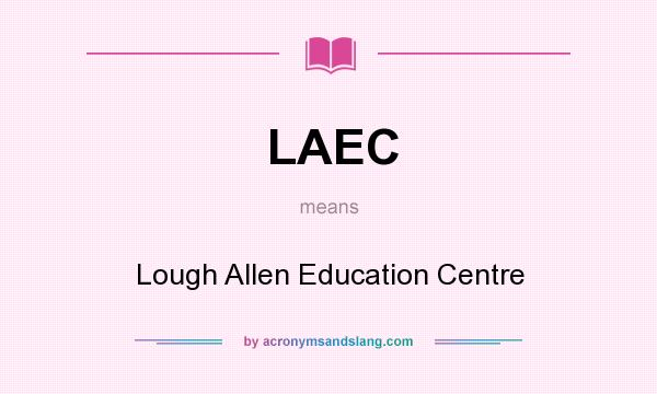 What does LAEC mean? It stands for Lough Allen Education Centre