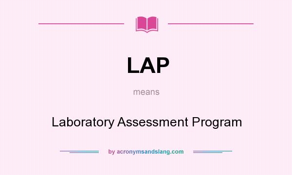 What does LAP mean? It stands for Laboratory Assessment Program