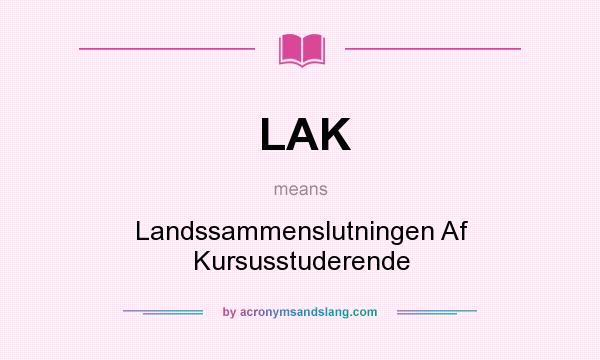 What does LAK mean? It stands for Landssammenslutningen Af Kursusstuderende