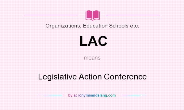 What does LAC mean? It stands for Legislative Action Conference