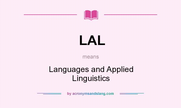 What does LAL mean? It stands for Languages and Applied Linguistics