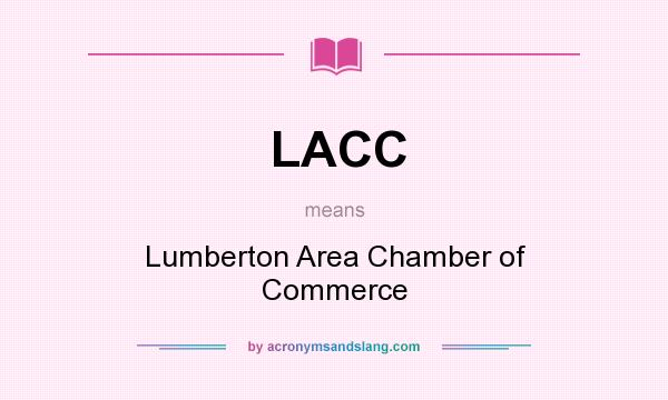 What does LACC mean? It stands for Lumberton Area Chamber of Commerce