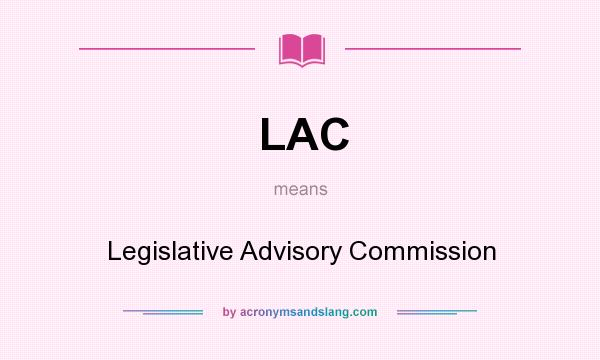 What does LAC mean? It stands for Legislative Advisory Commission