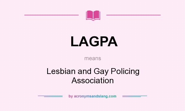 What does LAGPA mean? It stands for Lesbian and Gay Policing Association