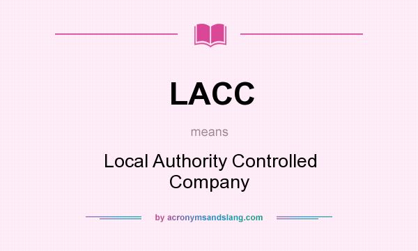 What does LACC mean? It stands for Local Authority Controlled Company