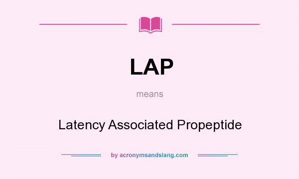 What does LAP mean? It stands for Latency Associated Propeptide