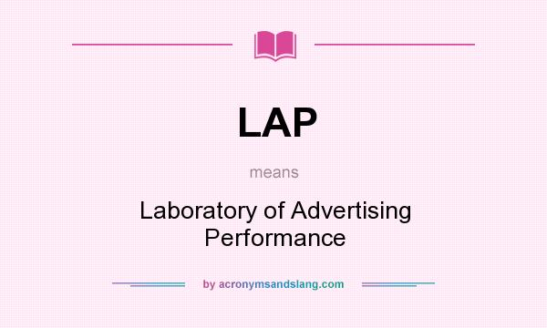 What does LAP mean? It stands for Laboratory of Advertising Performance