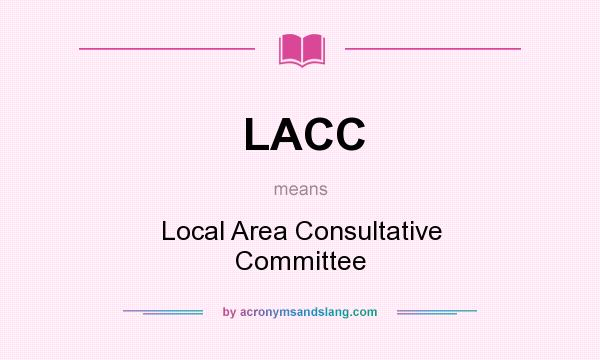 What does LACC mean? It stands for Local Area Consultative Committee