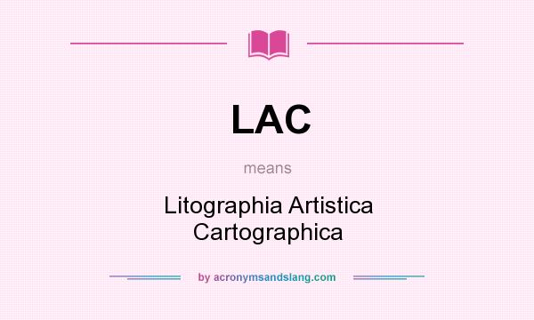 What does LAC mean? It stands for Litographia Artistica Cartographica