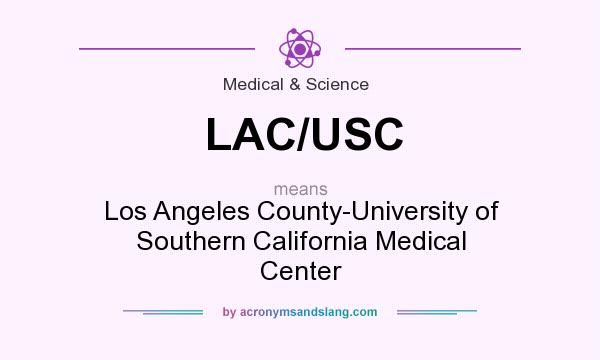 What does LAC/USC mean? It stands for Los Angeles County-University of Southern California Medical Center