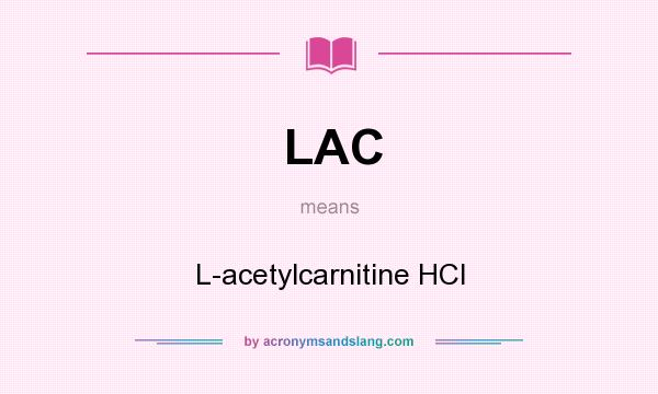 What does LAC mean? It stands for L-acetylcarnitine HCl