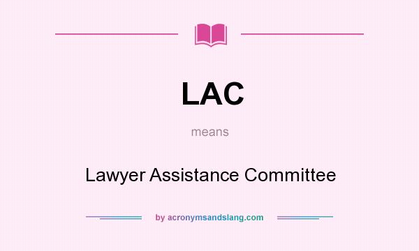 What does LAC mean? It stands for Lawyer Assistance Committee