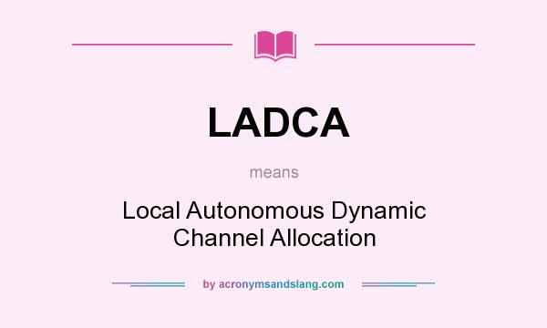 What does LADCA mean? It stands for Local Autonomous Dynamic Channel Allocation