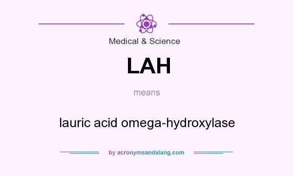 What does LAH mean? It stands for lauric acid omega-hydroxylase