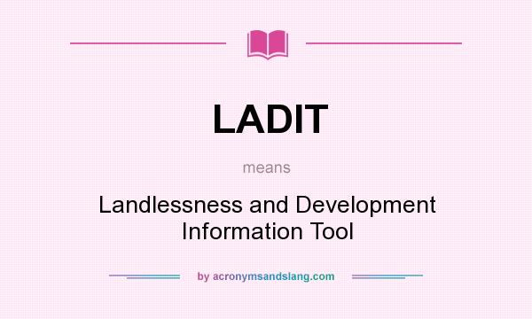 What does LADIT mean? It stands for Landlessness and Development Information Tool