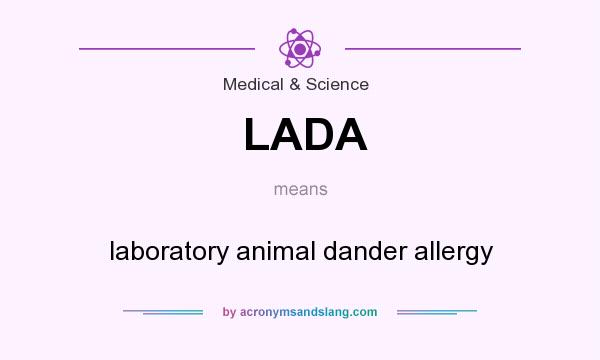 What does LADA mean? It stands for laboratory animal dander allergy