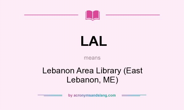 What does LAL mean? It stands for Lebanon Area Library (East Lebanon, ME)