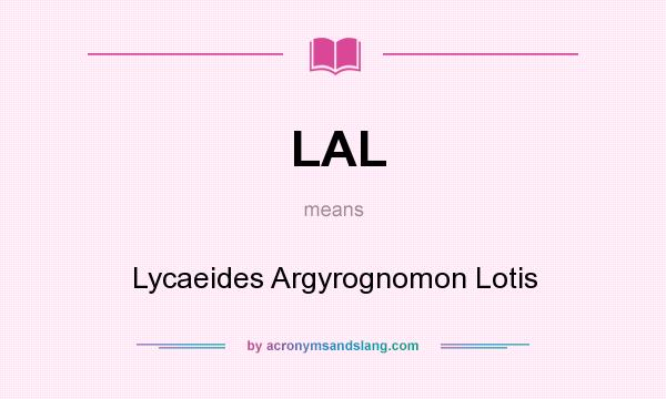 What does LAL mean? It stands for Lycaeides Argyrognomon Lotis