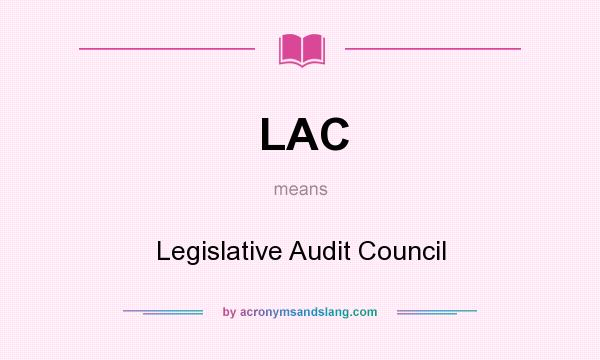 What does LAC mean? It stands for Legislative Audit Council