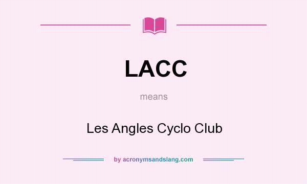 What does LACC mean? It stands for Les Angles Cyclo Club