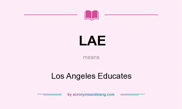 What does LAE mean? It stands for Los Angeles Educates