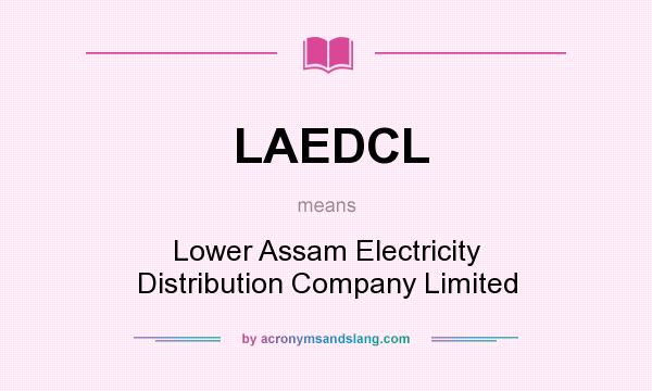 What does LAEDCL mean? It stands for Lower Assam Electricity Distribution Company Limited