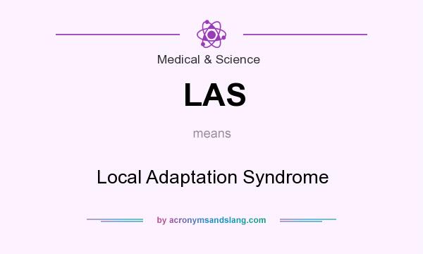 What does LAS mean? It stands for Local Adaptation Syndrome