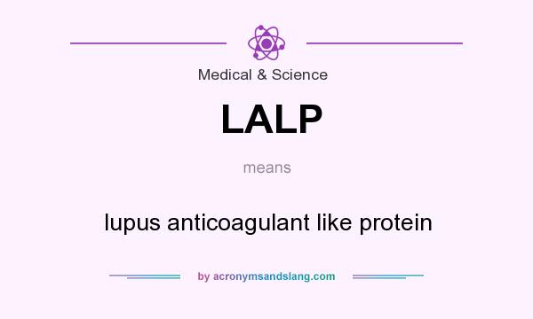 What does LALP mean? It stands for lupus anticoagulant like protein