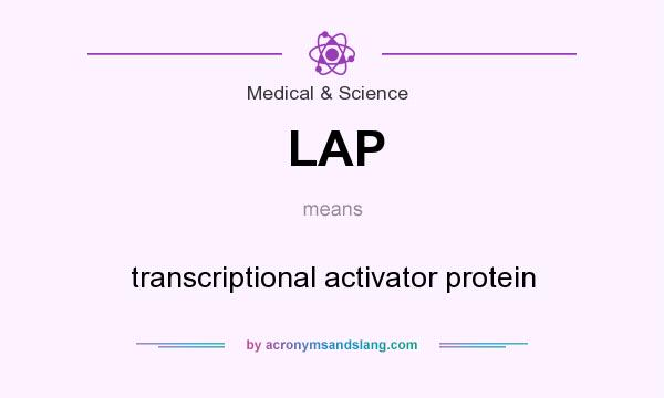 What does LAP mean? It stands for transcriptional activator protein