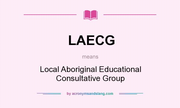 What does LAECG mean? It stands for Local Aboriginal Educational Consultative Group