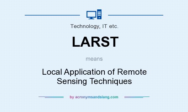 What does LARST mean? It stands for Local Application of Remote Sensing Techniques