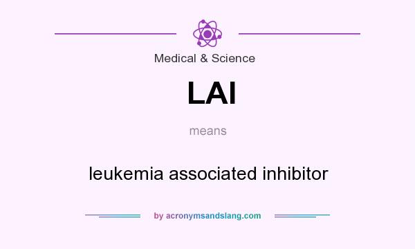 What does LAI mean? It stands for leukemia associated inhibitor