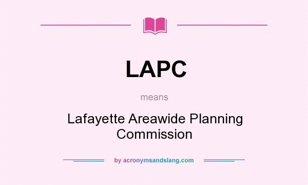 What does LAPC mean? It stands for Lafayette Areawide Planning Commission