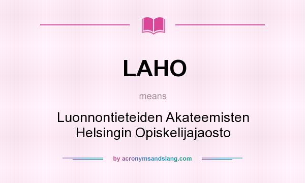 What does LAHO mean? It stands for Luonnontieteiden Akateemisten Helsingin Opiskelijajaosto