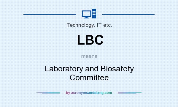 What does LBC mean? It stands for Laboratory and Biosafety Committee
