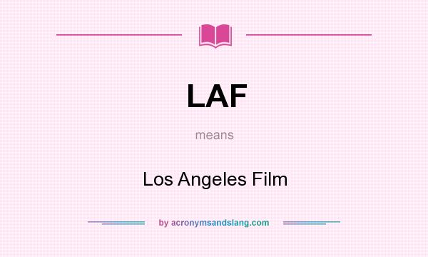 What does LAF mean? It stands for Los Angeles Film