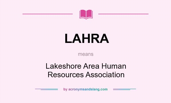 What does LAHRA mean? It stands for Lakeshore Area Human Resources Association