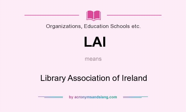 What does LAI mean? It stands for Library Association of Ireland