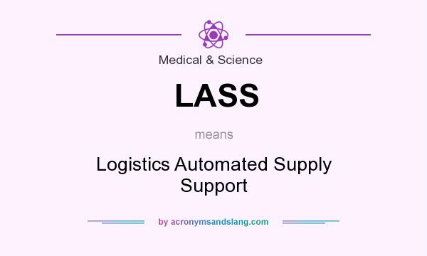 What does LASS mean? It stands for Logistics Automated Supply Support