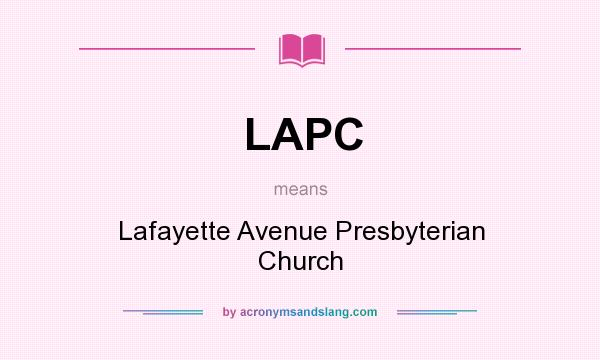 What does LAPC mean? It stands for Lafayette Avenue Presbyterian Church