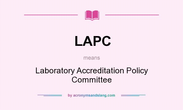 What does LAPC mean? It stands for Laboratory Accreditation Policy Committee