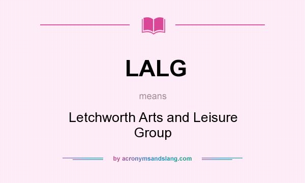 What does LALG mean? It stands for Letchworth Arts and Leisure Group