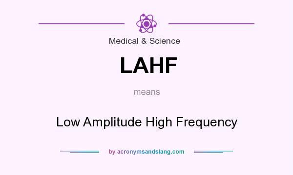 What does LAHF mean? It stands for Low Amplitude High Frequency