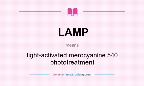 What does LAMP mean? It stands for light-activated merocyanine 540 phototreatment