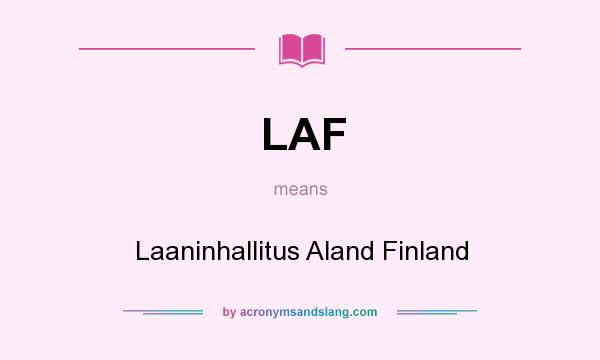 What does LAF mean? It stands for Laaninhallitus Aland Finland