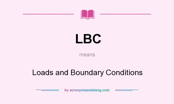 What does LBC mean? It stands for Loads and Boundary Conditions